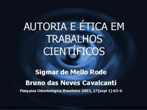 AUTORIA E TICA EM TRABALHOS CIENTFICOS Sigmar de