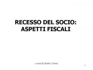 RECESSO DEL SOCIO ASPETTI FISCALI a cura di