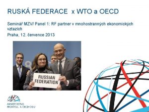 RUSK FEDERACE x WTO a OECD Semin MZV