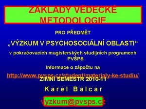 ZKLADY VDECK METODOLOGIE PRO PEDMT VZKUM V PSYCHOSOCILN