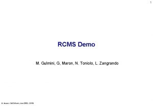 1 RCMS Demo M Gulmini G Maron N