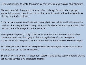 What inspired carol ann duffy to write war photographer