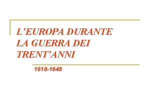 LEUROPA DURANTE LA GUERRA DEI TRENTANNI 1618 1648