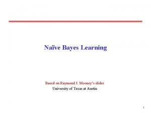 Nave Bayes Learning Based on Raymond J Mooneys