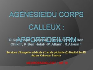 AGNSIE DU CORPS CALLEUX APPORT DE LIRM O