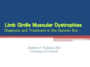 Limb Girdle Muscular Dystrophies Diagnosis and Treatment in