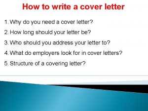 How to write a cover letter 1 Why