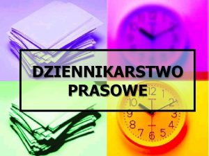 DZIENNIKARSTWO PRASOWE PRASA n W najszerszym znaczeniu usankcjonowanym