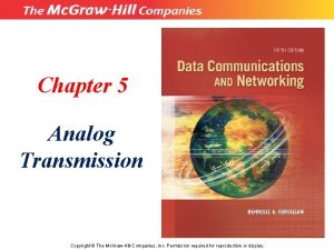 Chapter 5 Analog Transmission Copyright The Mc GrawHill