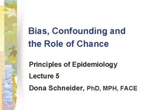 Chance bias and confounding