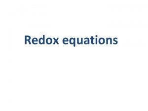Redox equations Starter What is redox Redox what