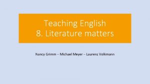 Teaching English 8 Literature matters Nancy Grimm Michael