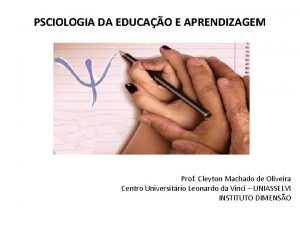 PSCIOLOGIA DA EDUCAO E APRENDIZAGEM Prof Cleyton Machado