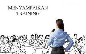 MENYAMPAIKAN TRAINING PERSIAPAN TRAINING Mengenal nama wajah Ketika