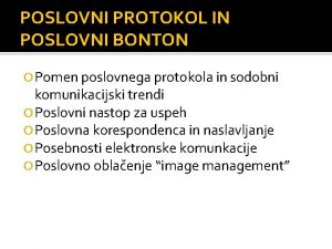 POSLOVNI PROTOKOL IN POSLOVNI BONTON Pomen poslovnega protokola