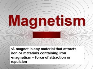 Any material that attracts iron