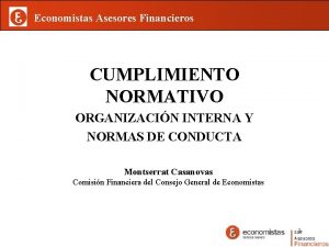 Economistas Asesores Financieros CUMPLIMIENTO NORMATIVO ORGANIZACIN INTERNA Y