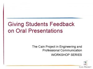Giving Students Feedback on Oral Presentations The Cain
