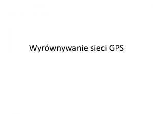 Wyrwnywanie sieci GPS GPS w systemie GEONET System