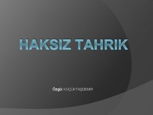 HAKSIZ TAHRIK zgr KKTADEMR TCK md 29 HAKSIZ