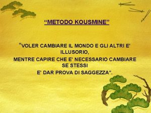 METODO KOUSMINE VOLER CAMBIARE IL MONDO E GLI