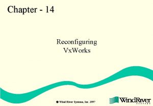 Chapter 14 Reconfiguring Vx Works Wind River Systems