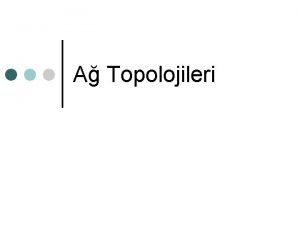 A Topolojileri Topoloji nedir Bir adaki bilgisayarlarn nasl