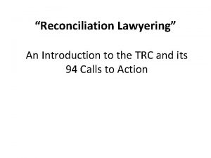 Reconciliation Lawyering An Introduction to the TRC and