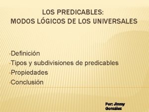 LOS PREDICABLES MODOS LGICOS DE LOS UNIVERSALES Definicin