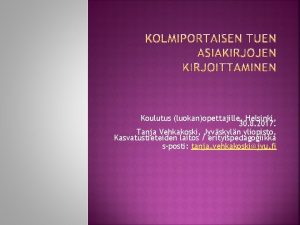 Koulutus luokanopettajille Helsinki 30 8 2017 Tanja Vehkakoski