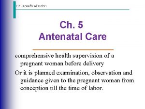 Dr Areefa Al Bahri Ch 5 Antenatal Care