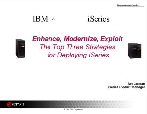 IBM i Series Enhance Modernize Exploit The Top