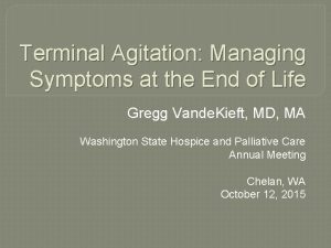 Terminal agitation symptoms