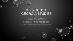 MS YOUNGS GEORGIA STUDIES WEEK AT A GLANCE