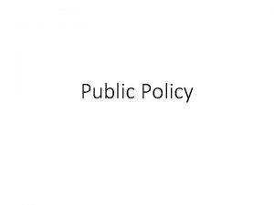 Public Policy What is public policy Public policy