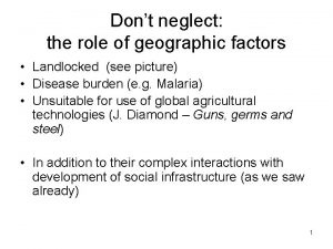 Dont neglect the role of geographic factors Landlocked