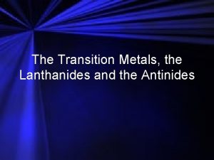 The Transition Metals the Lanthanides and the Antinides