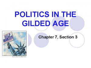 Chapter 15 section 3 politics in the gilded age