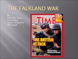 THE FALKLAND WAR By Ryan Fitz Green Jon