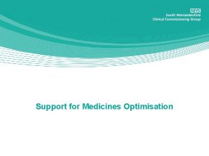 Support for Medicines Optimisation Medicines Optimisation Importance of