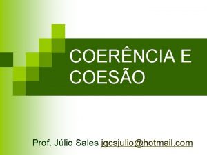 COERNCIA E COESO Prof Jlio Sales jgcsjuliohotmail com