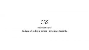 CSS Internet Course Hadassah Academic College Dr Solange