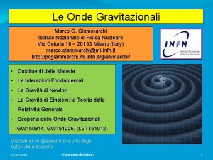 Le Onde Gravitazionali Marco G Giammarchi Istituto Nazionale