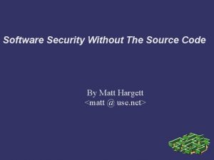 Software Security Without The Source Code By Matt