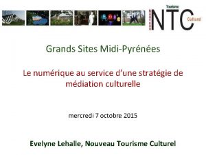 Grands Sites MidiPyrnes Le numrique au service dune