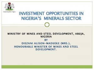 INVESTMENT OPPORTUNITIES IN NIGERIAS MINERALS SECTOR MINISTRY OF