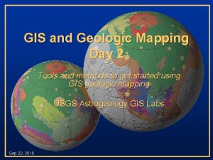 GIS and Geologic Mapping Day 2 Tools and