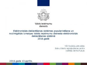 Elektronisks deklaranas sistmas popularizana un nozmgks izmaias Valsts