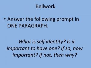 Bellwork Answer the following prompt in ONE PARAGRAPH