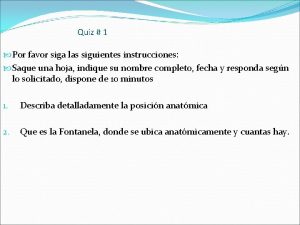 Quiz 1 Por favor siga las siguientes instrucciones